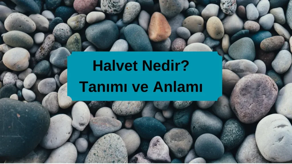 Halvet Tanımı ve Anlamı