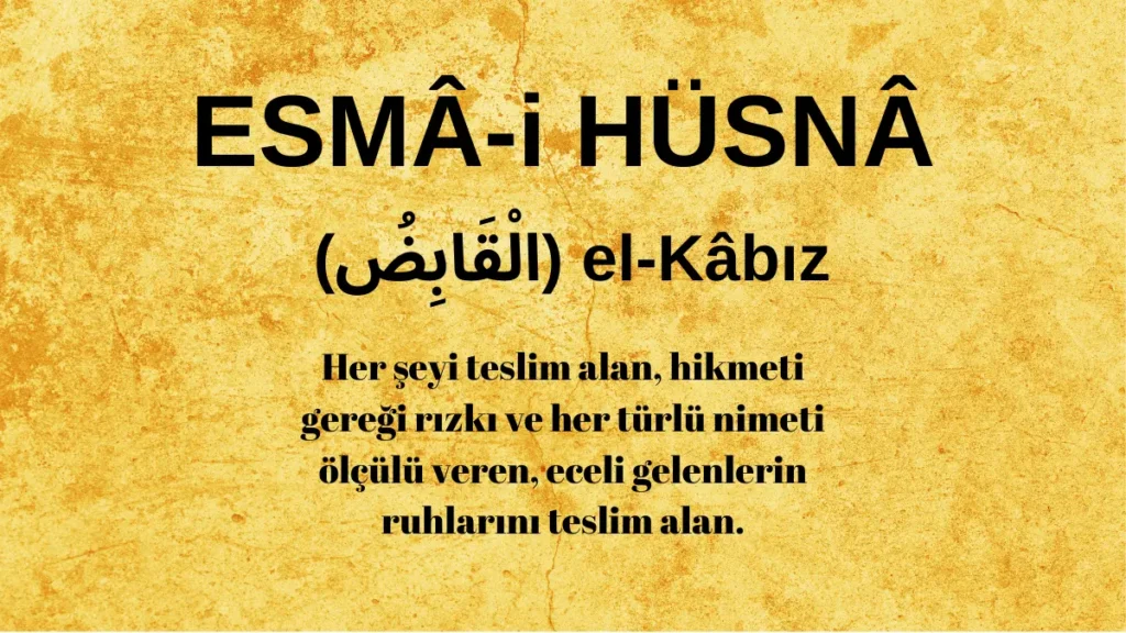 Esmaü’l Hüsna el-Kâbız (الْقَابِضُ) İsm-i Şerifi Fazilet ve Anlamı